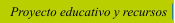 Proyecto educativo y recursos